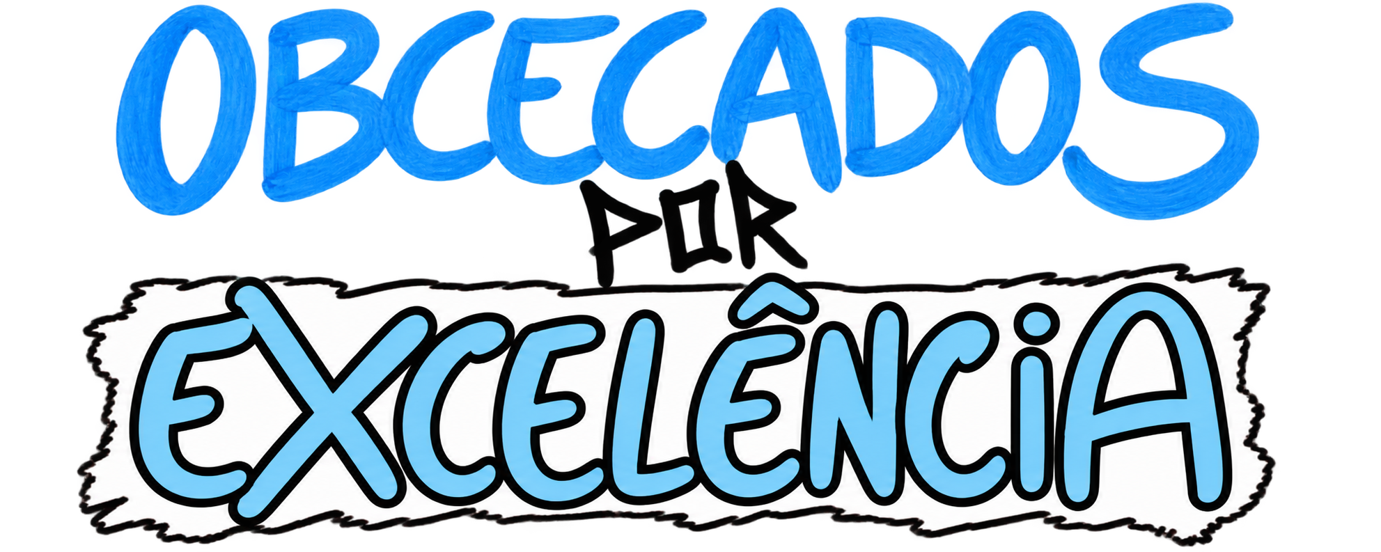 Obcecados por excelência